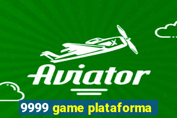 9999 game plataforma